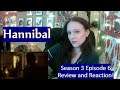 Hannibal Season 3 Episode 6 Review and Reaction
