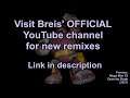 Visit Breis' official YouTube channel for new remixes!