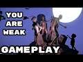 You Are Weak - Gameplay