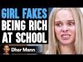 Girl FAKES BEING RICH At School, What Happens Is Shocking | Dhar Mann