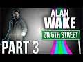 Alan Wake on 6th Street Part 3