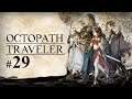 Octopath Traveler || Let's Play Part 29 || Blind || PC || Moving story forward