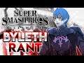 I'm SICK of Hearing About BYLETH! Super Smash Bros. Ultimate RANT!