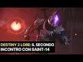 Destiny 2 Lore: il secondo incontro con Saint- 14 [Stagione dell'Alba]