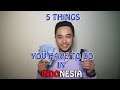 5 THINGS YOU HAVE TO DO IN INDONESIA