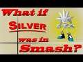 What If Silver Was In Smash? (Moveset Ideas: 47)