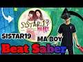 Beat Saber ➡ Ma Boy ➡ SISTAR19[씨스타19] (EXPERT+) ➡ CUSTOM SONG