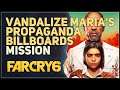 Vandalize Maria's propaganda billboards Far Cry 6