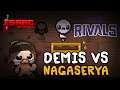 Demis VS Nagaserya - Twitch Rivals Isaac