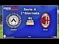 Udinese Vs Milan 1°Giornata Serie A "Piatek IN Goal" | PES 2020/19