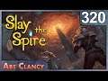 AbeClancy Plays: Slay the Spire - #320 - The Most HP I've Ever Had