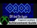 OAOA - Off And On Again Fragment Locations Achievement Guide on Xbox
