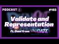 Validate & Representation - The Burn Out Brighter Podcast #103