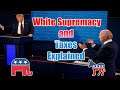 Presidential Debate | White Supremacy and Taxes Explained