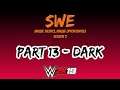 SWE Live - Part 13 - SWE Dark