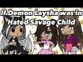 If Demon Laysha was in Hated Savage Child