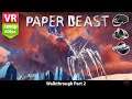 Paper Beast VR 3D Adventure & Exploration Walkthrough Part 2 | Rift, Vive, PSVR | No Commentary