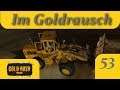 Im Goldrausch Teil 53 -- Neue Abbauart -- Gold Rush Lets Play