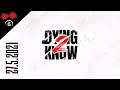 Dying 2 Know #1 - Showcase | 27.5.2021 | @TheAgraelus