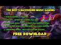 THE BEST 5 BACKSOUND MUSIC GAMING | FREE DOWNLOAD DI DESKRIPSI