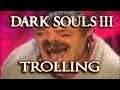 Dark Souls 3 - Lothric Castle Trolling