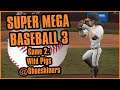 Mordecai Gives Em' the CURVEBALL | Super Mega Baseball 3 - Game 2