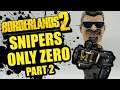 Farming for DPUH's I Can't Even Use??? | Snipers Only Zero Part 2 | Borderlands 2