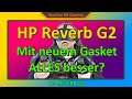 HP Reverb G2 new Gasket / FoV und Sweetspot / Vergleich Original mit supportless Gasket / deutsch