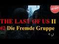 THE LAST OF US 2 | 👩‍👩‍👦‍👦 Folge 2 Die Fremde Gruppe👩‍👩‍👦‍👦  | Deutsch | German | Gamepeplay | PS4