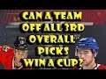 Can A Team of ALL 3rd Overall Picks Win The CUP? NHL 19