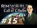 Rimworld: Call of Cthulhu - Progression (Part 15)