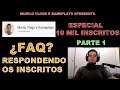 ESPECIAL DE 10 MIL INSCRITOS - PARTE 1 DE 2 - FAQ DE PERGUNTAS E RESPOSTAS