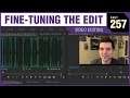 FINE-TUNING THE EDIT - Video Editing - PART 257