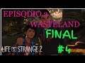 LIFE IS STRANGE 2 | EPISODIO 3|  "WASTELAND" | CAPÍTULO 4 | Final | GamePlay Español