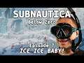 SUBNAUTICA: Below Zero - Episode 7/19: ICE ICE BABY!