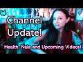 Channel Update! Upcoming Videos, Nala, and Health Stuff!