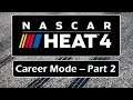 We Start Our Team!! (Part 2) Nascar Heat 4 Career Mode