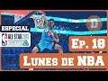 LUNES DE NBA | Episodio 18