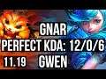 GNAR vs GWEN (TOP) | 12/0/6, Legendary, 300+ games | EUW Master | v11.19