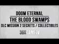 Doom Eternal DLC Mission 2 Secrets / Collectibles Guide (The Blood Swamps - The Ancient Gods)