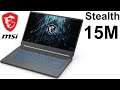 MSI Stealth 15M Review - Ultra Lightweight  and Slim Budget Gaming Laptop