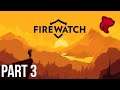 Firewatch Walkthrough Gameplay - Let's Play - Part 3