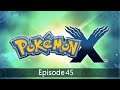 Pokemon X Episode 45