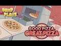 Let's Play Good Pizza, Great Pizza | Vamp Plays