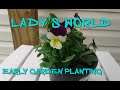 Ladys World Early Garden Planting