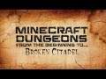 Minecraft Dungeons: ...to Broken Citadel