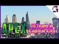 10 Teams in Capital City | APEX LEGENDS SEASON 3 #90