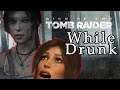 Getting Drunk while playing Tomb Raider (2013)