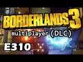 Borderlands 3 (DLC) - Live/1080p - E310 Have fun stormin' the castle!!