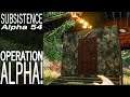 Operation Alpha! | Subsistence Single Player Gameplay | EP 213 | Season 5
